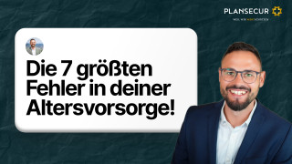 Die 7 größten Fehler in deiner Altersvorsorge - Teil 1