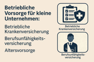 Betriebliche Vorsorge für kleine Unternehmen: Alles über betriebliche Krankenversicherung, Berufsunfähigkeitsversicherung und Altersvorsorge