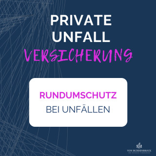 Themenreihe: Was sichert eine private Unfallversicherung eigentlich ab?