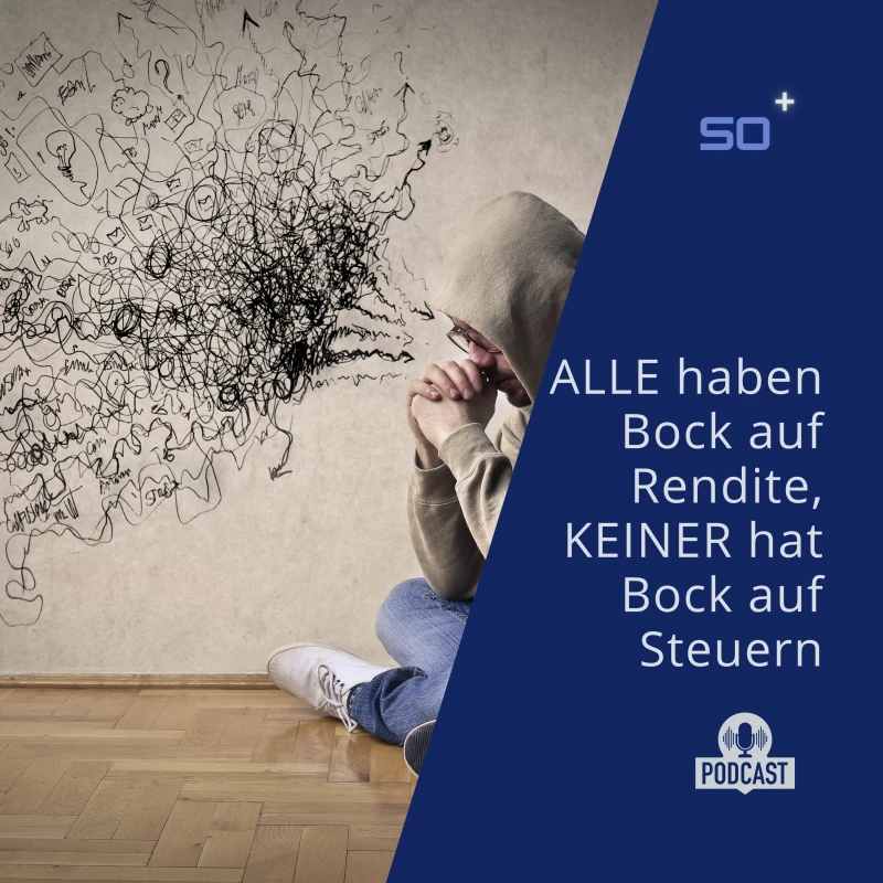 ALLE haben Bock auf Rendite, KEINER hat Bock auf Steuern