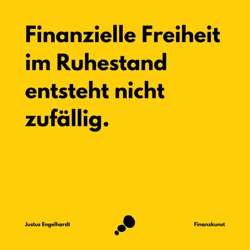 Finanzielle Freiheit im Ruhestand entsteht nicht zufällig.