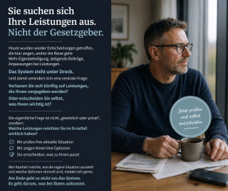 Sie suchen sich Ihre Leistungen in der Krankenversicherung aus. Nicht der Gesetzgeber.