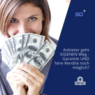 Anbieter geht EIGENEN Weg - Garantie UND faire Rendite noch möglich?