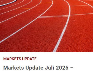 Markets Update Juli 2025 – Börsenrally hält an – US-Geldpolitik wird zum Schlüsselfaktor