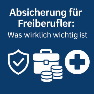 Absicherung für Freiberufler – Was wirklich wichtig ist!