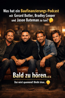 Was hat ein Baufinanzierungs-Podcast mit Gerard Butler,Bradley Cooper und Jason Bateman zu tun?🤔